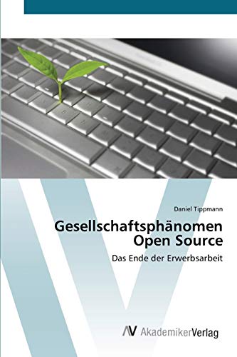 Gesellschaftsphänomen Open Source: Das Ende der Erwerbsarbeit