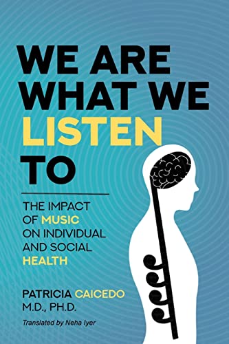 We are what we listen to: The Impact of Music on Individual and Social Health (Music and Health, Band 3)