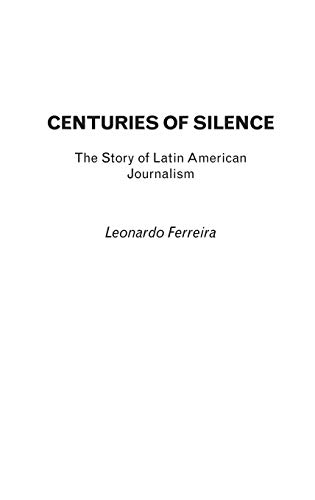 Centuries of Silence: The Story of Latin American Journalism