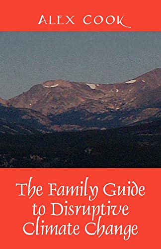 Alex Cook The Family Guide To Disruptive Climate Change