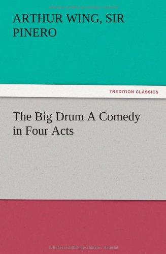 The Big Drum A Comedy in Four Acts