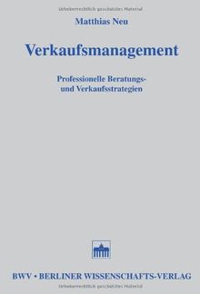 Verkaufsmanagement: Professionelle Beratungs- und Verkaufsstrategien