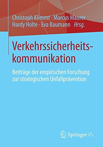 Verkehrssicherheitskommunikation: Beiträge der empirischen Forschung zur strategischen Unfallprävention (German Edition)