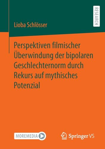 Perspektiven filmischer Überwindung der bipolaren Geschlechternorm durch Rekurs auf mythisches Potenzial