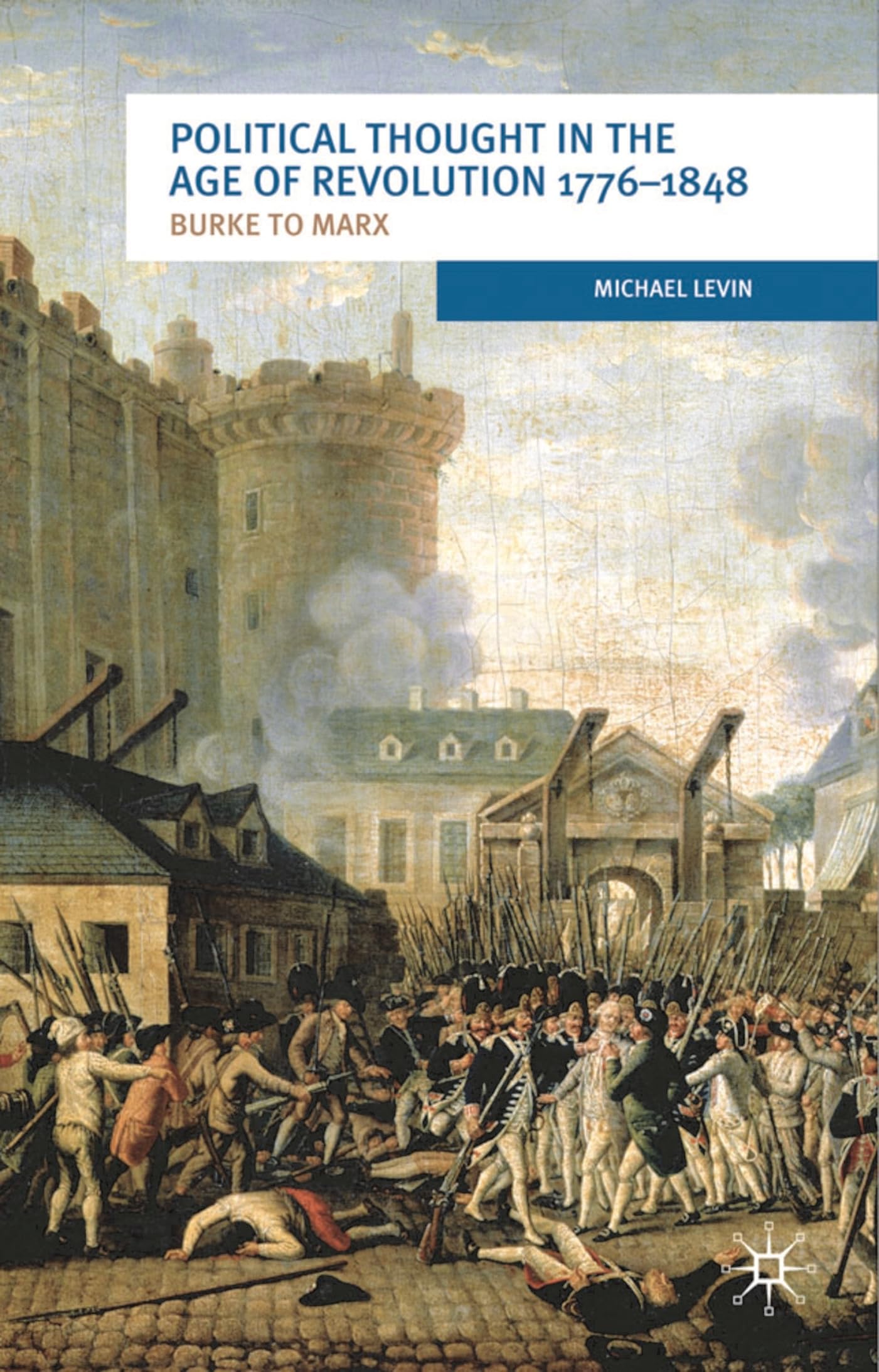 Political Thought in the Age of Revolution 1776-1848: Burke to Marx (European Culture and Society)
