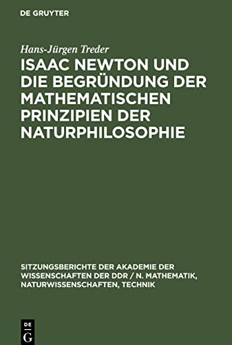 Isaac Newton und die Begründung der mathematischen Prinzipien der Naturphilosophie