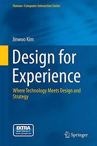 Design for Experience: Where Technology Meets Design and Strategy (Human-Computer Interaction Series)