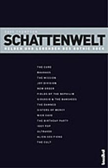 Schattenwelt: Helden und Legenden des Gothic Rock