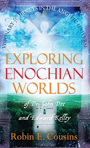 EXPLORING ENOCHIAN WORLDS: Visionary Journeys in the Angelic Universe of Dr. John Dee and Edward Kelley