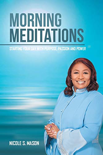 Morning Meditations: Starting Your Day With Purpose, Passion and Power