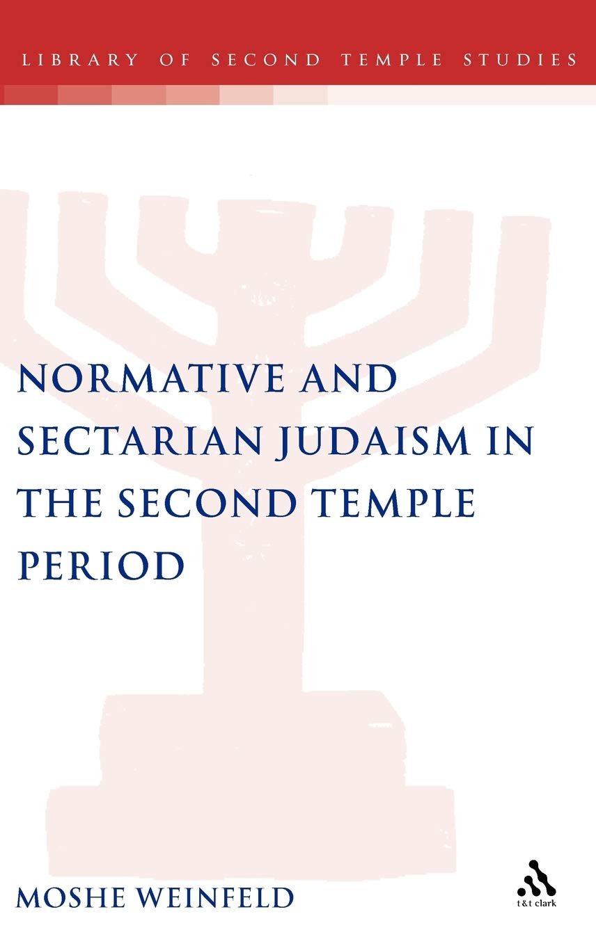 Normative and Sectarian Judaism in the Second Temple Period (Library of Second Temple Studies, 54)
