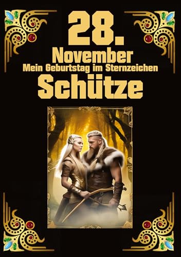 28. November, mein Geburtstag: Geboren im Zeichen des Schützen. Meine Eigenschaften und Charakterzüge, meine Stärken und Schwächen, meine Geburtstagsbegleiter und historische Ereignisse
