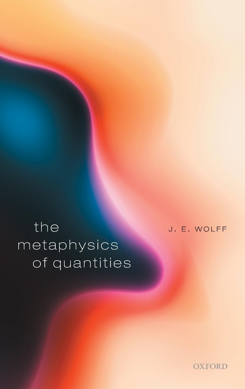 Wolff, J E Metaphysics Of Quantities