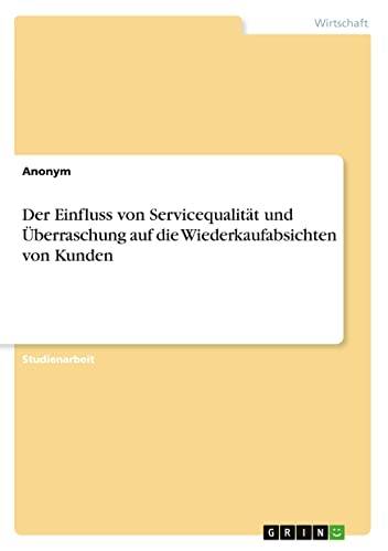 Der Einfluss von Servicequalität und Überraschung auf die Wiederkaufabsichten von Kunden
