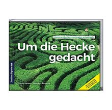 Um die Hecke gedacht: Kommunikationsstrategien entwickeln. Mit einleuchtenden Betrachtungen über den Gartenzwerg. Sachbuch zu Kommunikationsmanagement und rhetorischen Stilmitteln