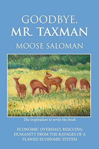Moose Saloman Goodbye, Mr. Taxman
