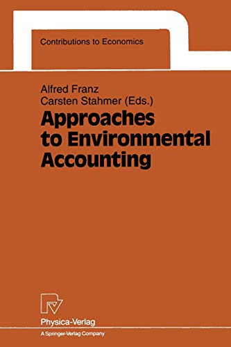 Approaches to Environmental Accounting: Proceedings of the IARIW Conference on Environmental Accounting, Baden (near Vienna), Austria, 27–29 May 1991 (Contributions to Economics)