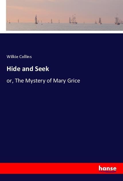 Hide and Seek: or, The Mystery of Mary Grice