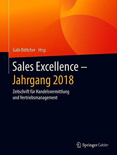 Sales Excellence - Jahrgang 2018: Zeitschrift für Handelsvermittlung und Vertriebsmanagement