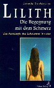 Lilith. Die Begegnung mit dem Schmerz: Die Astrologie des Schwarzen Mondes. Mit monatlichen Ephemeriden 1900 - 2049