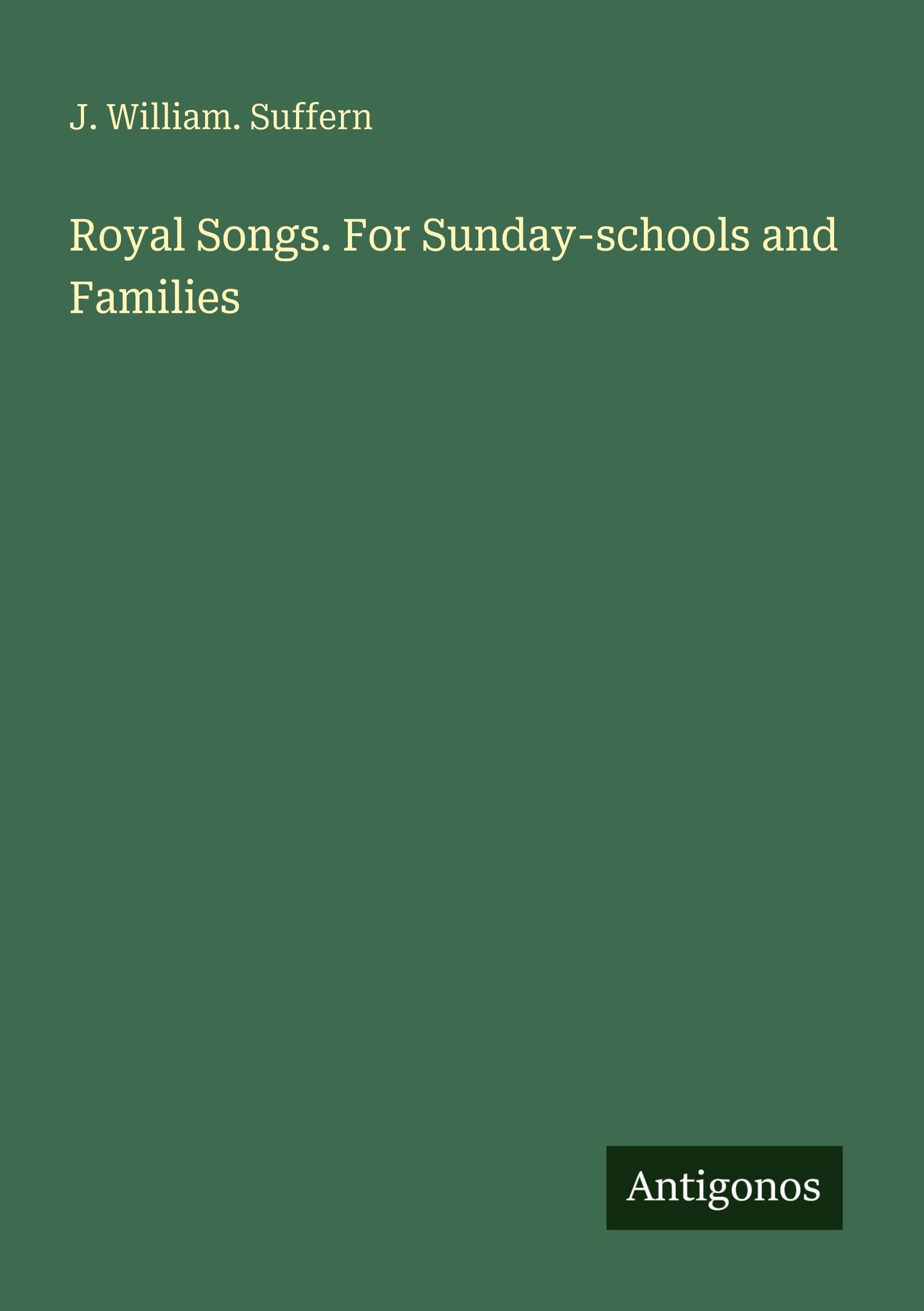 Royal Songs. For Sunday-schools and Families