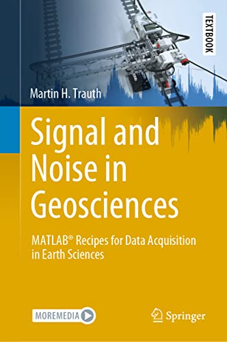 Signal and Noise in Geosciences: MATLAB® Recipes for Data Acquisition in Earth Sciences (Springer Textbooks in Earth Sciences, Geography and Environment)