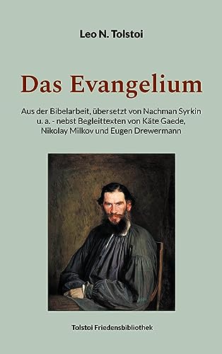 Das Evangelium: Aus der Bibelarbeit, übersetzt von Nachman Syrkin u.a. - nebst Begleittexten von Käte Gaede, Nikolay Milkov und Eugen Drewermann (Tolstoi-Friedensbibliothek A)