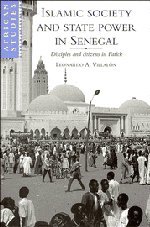 Islamic Society and State Power in Senegal: Disciples and Citizens in Fatick (African Studies, Band 80)
