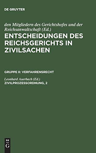 Entscheidungen des Reichsgerichts in Zivilsachen. Verfahrensrecht: Zivilprozessordnung, 2