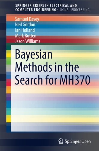 Sam Davey Bayesian Methods In The Search For MH370 (SpringerBriefs In Electrical And Computer Engineering)