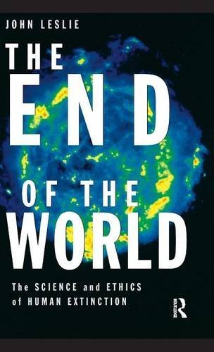 The End of the World: The Science and Ethics of Human Extinction