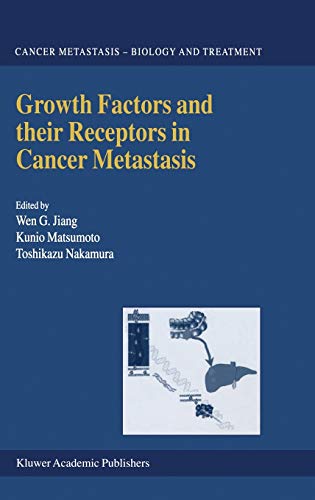 Growth Factors and their Receptors in Cancer Metastasis (Cancer Metastasis - Biology and Treatment, 2, Band 2)