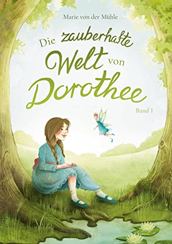 Die zauberhafte Welt von Dorothee: Band 1 (Die zauberhafte Welt der Dorothee)