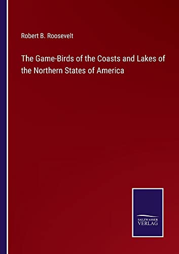 The Game-Birds of the Coasts and Lakes of the Northern States of America