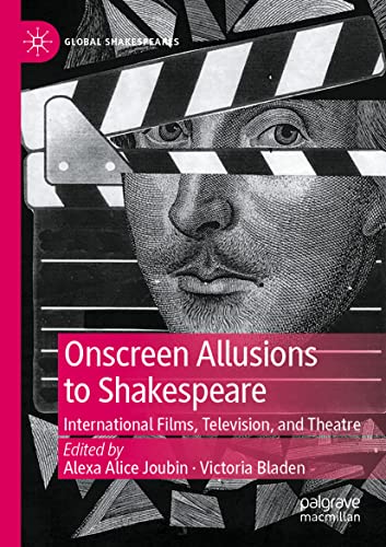 Onscreen Allusions to Shakespeare: International Films, Television, and Theatre (Global Shakespeares)