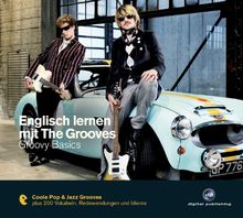 Englisch lernen mit The Grooves - Groovy Basics: Coole Pop & Jazze Grooves plus 200 Vokabeln, Redewendungen und Idioms