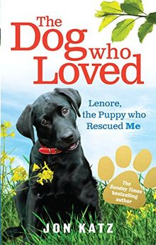 The Dog who Loved: Lenore, the Puppy who Rescued Me
