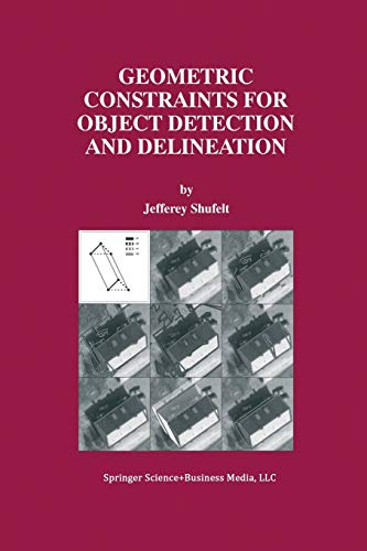 Geometric Constraints for Object Detection and Delineation (The Springer International Series in Engineering and Computer Science, 530, Band 530)