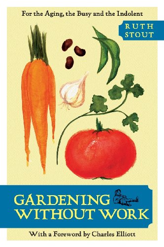 Ruth Stout Gardening Without Work, For The Aging, The Busy, And The Indolent