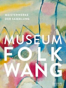 Museum Folkwang: Meisterwerke der Sammlung