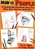 Draw 50 People: The Step-by-Step Way to Draw Cavemen, Queens, Aztecs, Vikings, Clowns, Minutemen, and Many More... (Draw 50 S.)