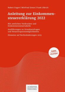 Anleitung zur Einkommensteuererklärung 2022: Mit amtlichen Vordrucken und Einkommensteuertabelle Ausführungen zu Grundsatzfragen und Steuerersparnismöglichkeiten Hinweise auf Rechtsänderungen 2023