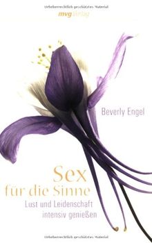 Sex für die Sinne: Lust und Leidenschaft intensiv geniessen