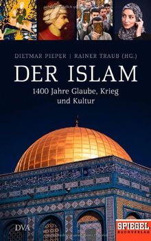 Der Islam: 1400 Jahre Glaube, Krieg und Kultur - Ein SPIEGEL-Buch | Buch | Zustand gut