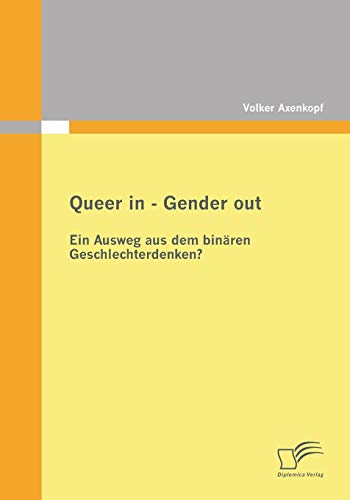 Queer in - Gender out: Ein Ausweg aus dem binären Geschlechterdenken?