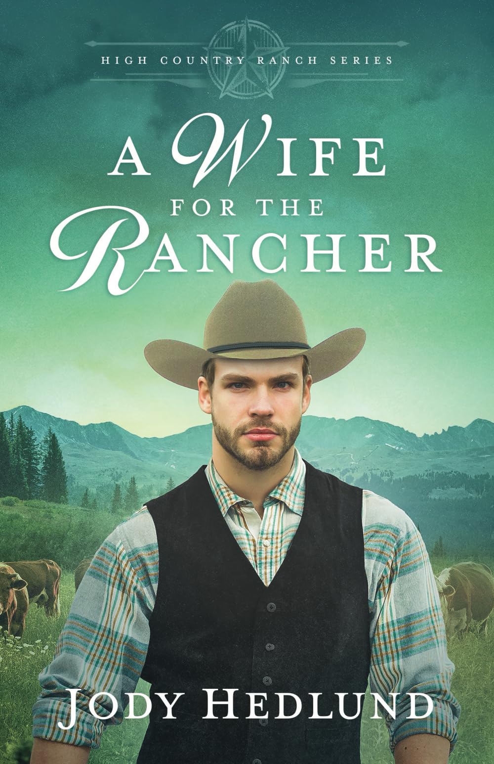 A Wife for the Rancher: A Sweet Historical Romance (High Country Ranch, Band 3)