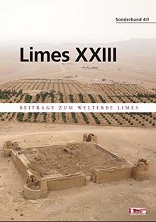 Limes XXIII Proceedings of the 23rd International Limes Congress in Ingolstadt 2015 Akten des 23. Internationalen Limeskongresses in ... 2015 Beiträge zum Welterbe Limes Sonderband 4