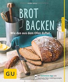 Brot backen: Wie das aus dem Ofen duftet (GU Küchenratgeber)