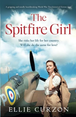 The Spitfire Girl: A gripping and totally heartbreaking World War Two historical fiction saga (A Village at War, Band 2)