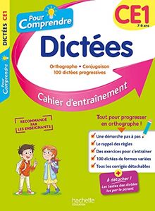 Pour comprendre, dictées CE1, 7-8 ans : orthographe, conjugaison, 100 dictées progressives : cahier d'entraînement